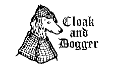 CLOAK AND DOGGER