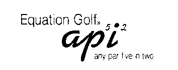EQUATION GOLF API ANY PAR FIVE IN TWO