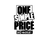 ONE SIMPLE PRICE NO HASSLE!