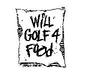 WILL GOLF 4 FOOD