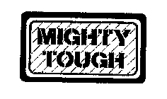 MIGHTY TOUGH