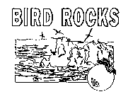 BIRD ROCKS