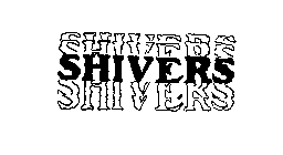 SHIVERS