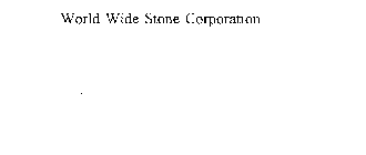 WORLD WIDE STONE CORPORATION