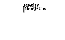 JEWELRY HANG-UPS