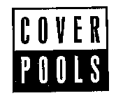 COVER POOLS