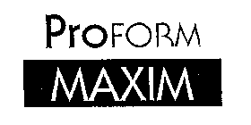 PROFORM MAXIM
