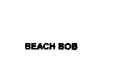 BEACH BOB