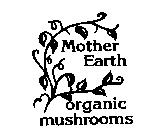 MOTHER EARTH ORGANIC MUSHROOMS