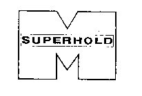 M SUPERHOLD