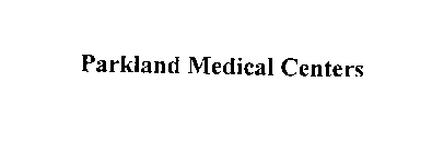 PARKLAND MEDICAL CENTERS
