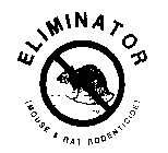 ELIMINATOR (MOUSE & RAT RODENTICIDE)