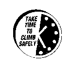 TAKE TIME TO CLIMB SAFELY