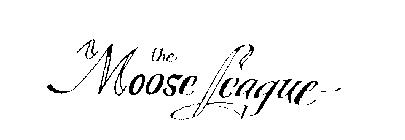 THE MOOSE LEAGUE
