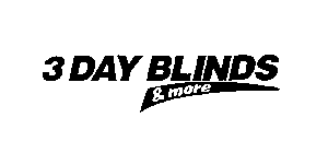 3 DAY BLINDS & MORE
