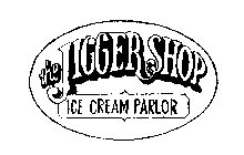 THE JIGGER SHOP ICE CREAM PARLOR