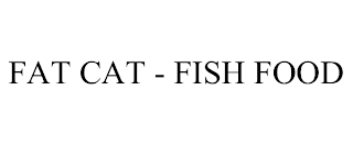 FAT CAT - FISH FOOD