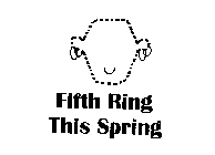 FIFTH RING THIS SPRING