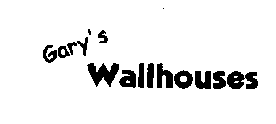 GARY'S WALLHOUSES