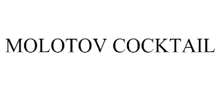 MOLOTOV COCKTAIL