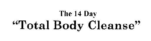 THE 14 DAY TOTAL BODY CLEANSE