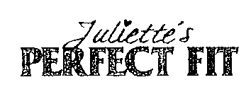 JULIETTE'S PERFECT FIT