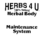 HERBS 4 U 100% NATURAL HERBAL BODY MAINTENANCE SYSTEM