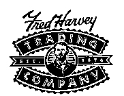 FRED HARVEY TRADING COMPANY EST. 1876