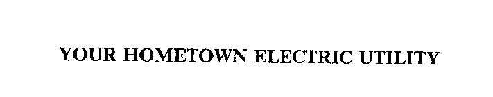 YOUR HOMETOWN ELECTRIC UTILITY