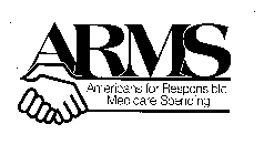 ARMS AMERICANS FOR RESPONSIBLE MEDICARE SPENDING