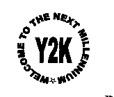 Y2K WELCOME TO THE NEXT MILLENNIUM