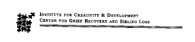 INSTITUTE FOR CREATIVITY & DEVELOPMENT CENTER FOR GRIEF RECOVERY AND SIBLING LOSS