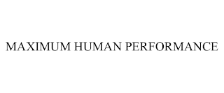 MAXIMUM HUMAN PERFORMANCE