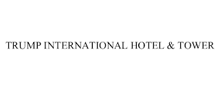 TRUMP INTERNATIONAL HOTEL & TOWER