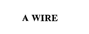 A WIRE