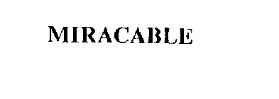 MIRACABLE