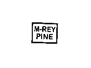 M-REY PINE