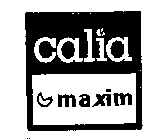 CALIA MAXIM