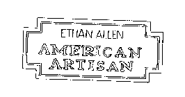 ETHAN ALLEN AMERICAN ARTISAN