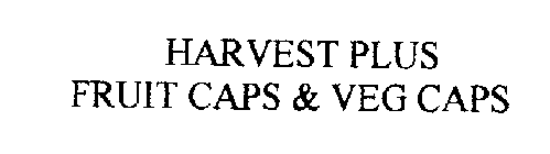 HARVEST PLUS FRUIT CAPS & VEG CAPS