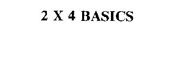 2 X 4 BASICS