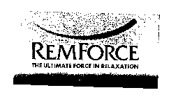 REMFORCE THE ULTIMATE FORCE IN RELAXATION
