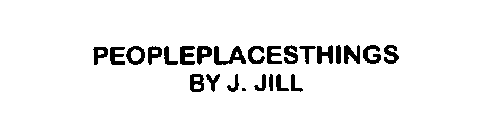 PEOPLEPLACESTHINGS BY J. JILL