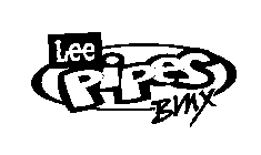 LEE PIPES BMX