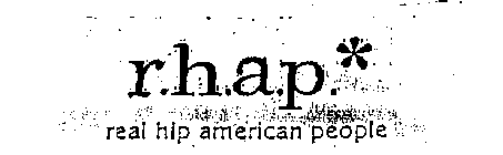 R.H.A.P. REAL HIP AMERICAN PEOPLE