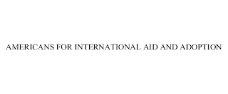 AMERICANS FOR INTERNATIONAL AID AND ADOPTION