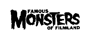 FAMOUS MONSTERS OF FILMLAND