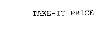 TAKE-IT PRICE