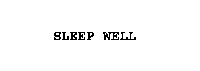 SLEEP WELL
