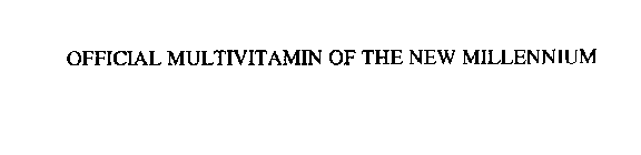 OFFICIAL MULTIVITAMIN OF THE NEW MILLENNIUM